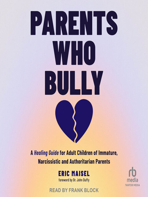 Title details for Parents Who Bully by Eric Maisel - Wait list